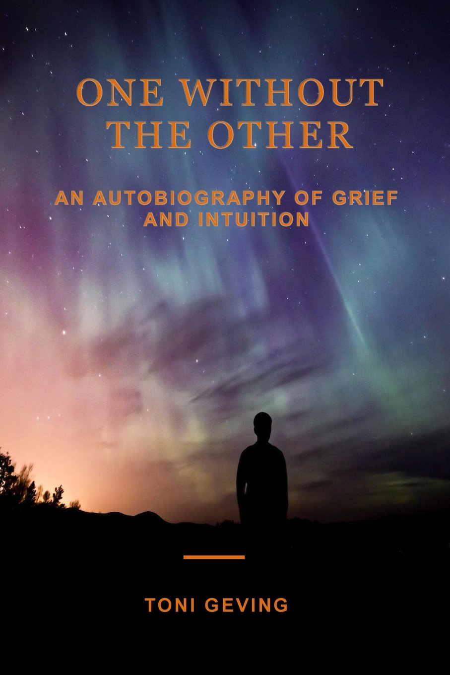 One Without The Other: An Autobiography of Grief and Intuition (Trust Your Gut)