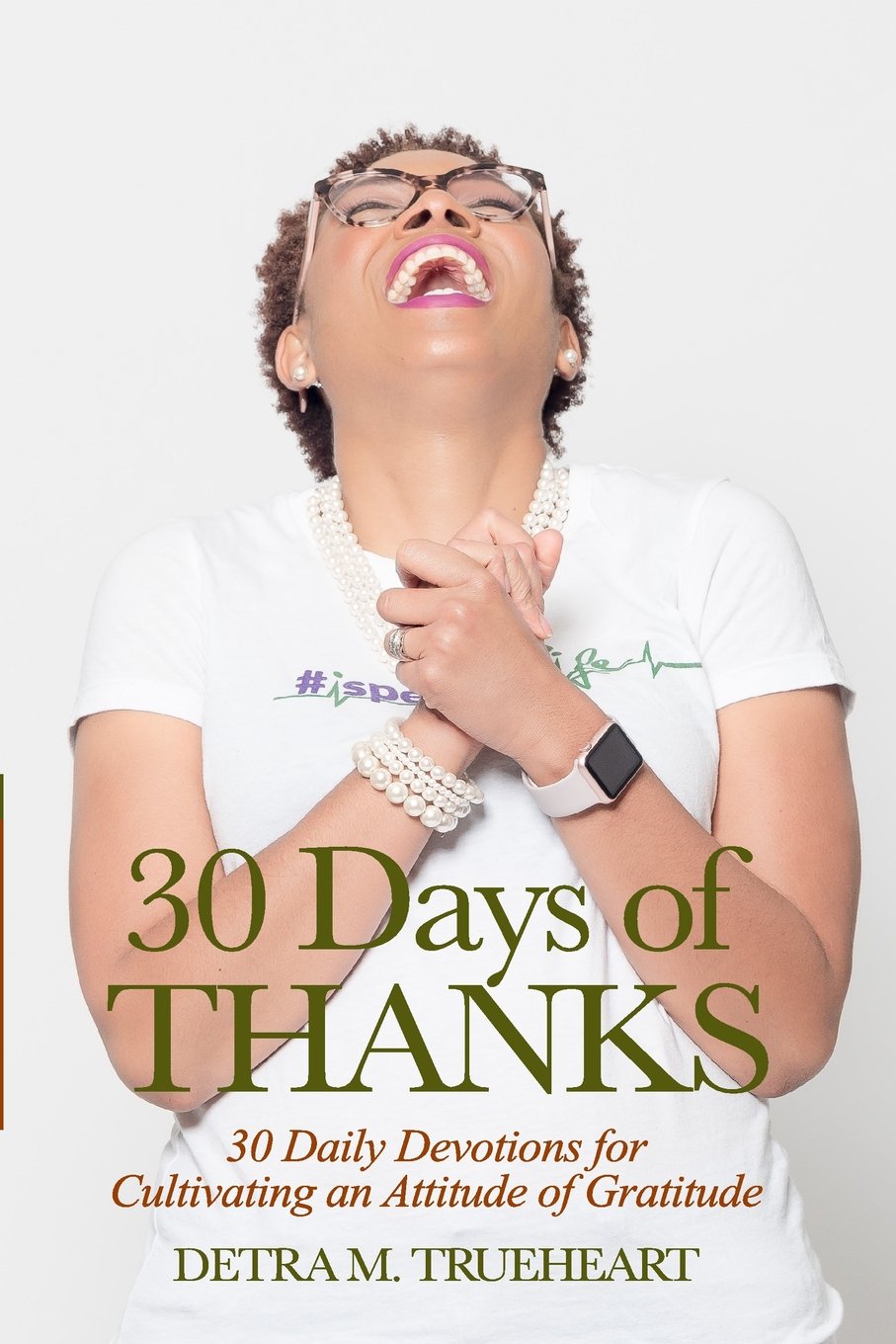 30 Days of Thanks: 30 Daily Devotions for Cultivating an Attitude of Gratitude