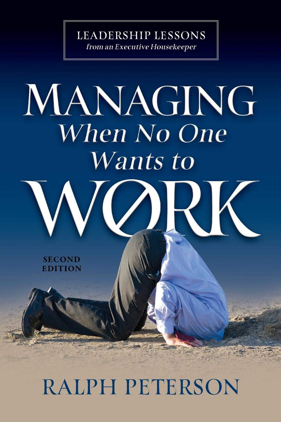 Managing When No One Wants to Work: Leadership Lessons from an Executive Housekeeper (How To Succeed In Management) - 8821