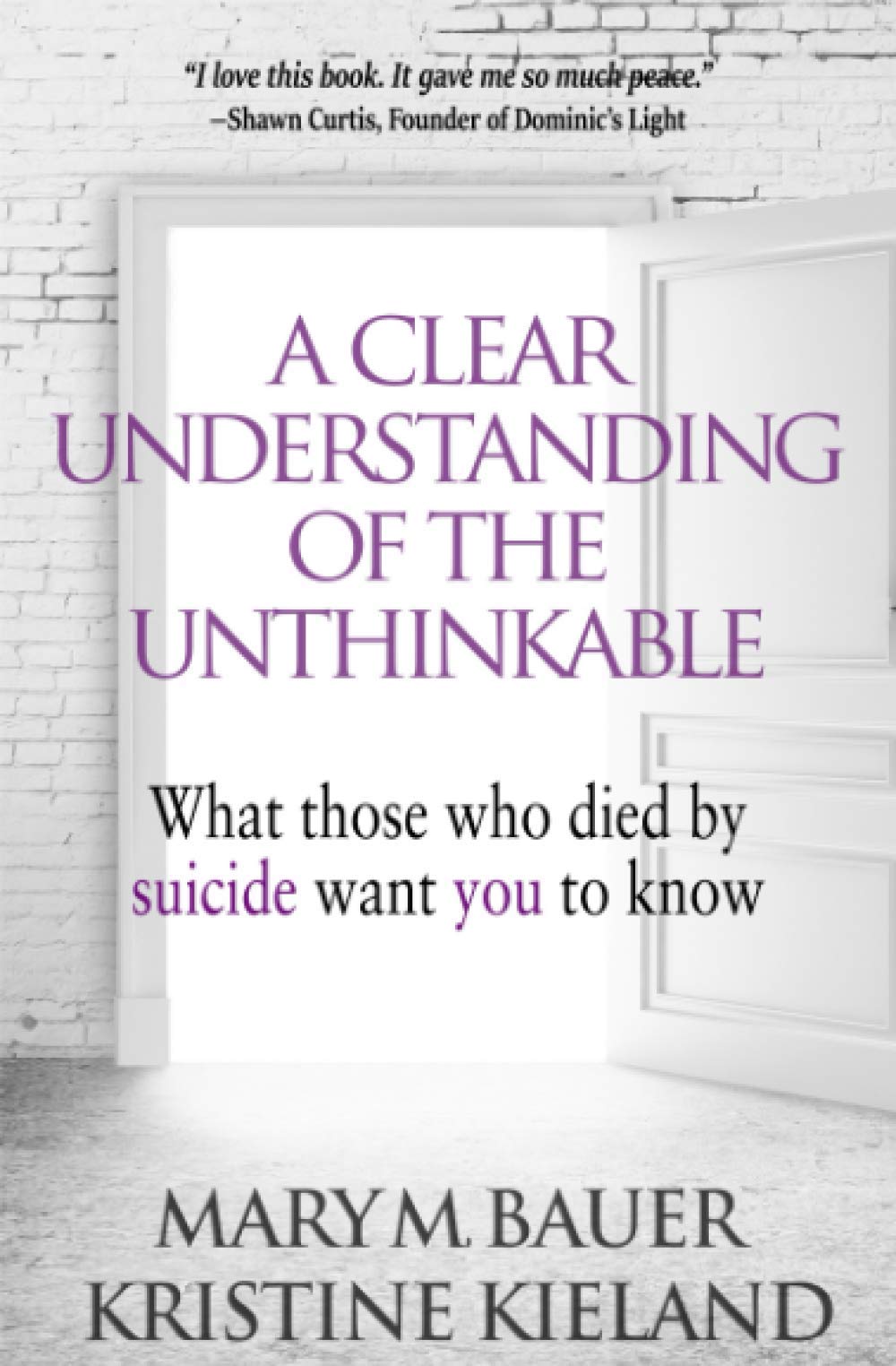 A Clear Understanding of the Unthinkable: What those who died by suicide want you to know