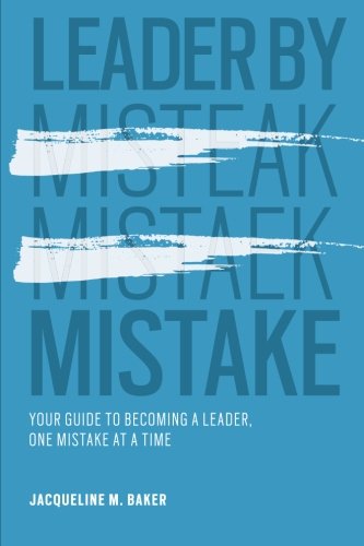 Leader By Mistake: Your Guide to Becoming a Leader, One Mistake at a Time - 3056