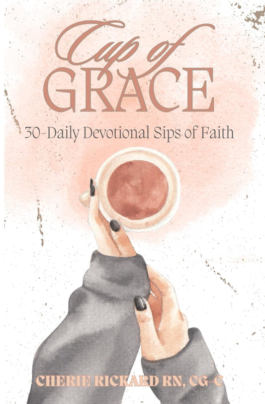 Cup of Grace: 30-Daily Devotional Sips of Faith
