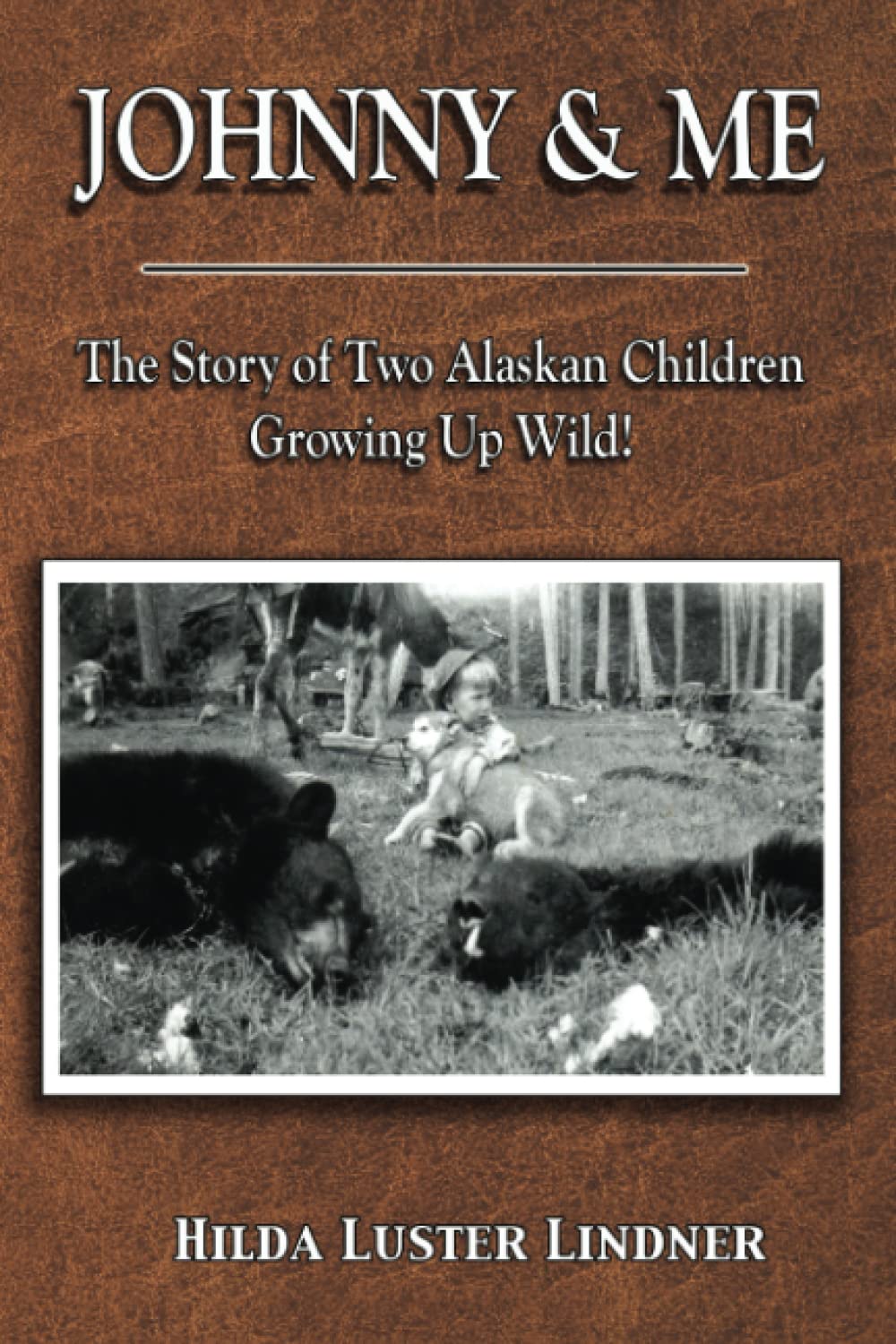 Johnny & Me: The Story of Two Alaskan Children Growing Up Wild