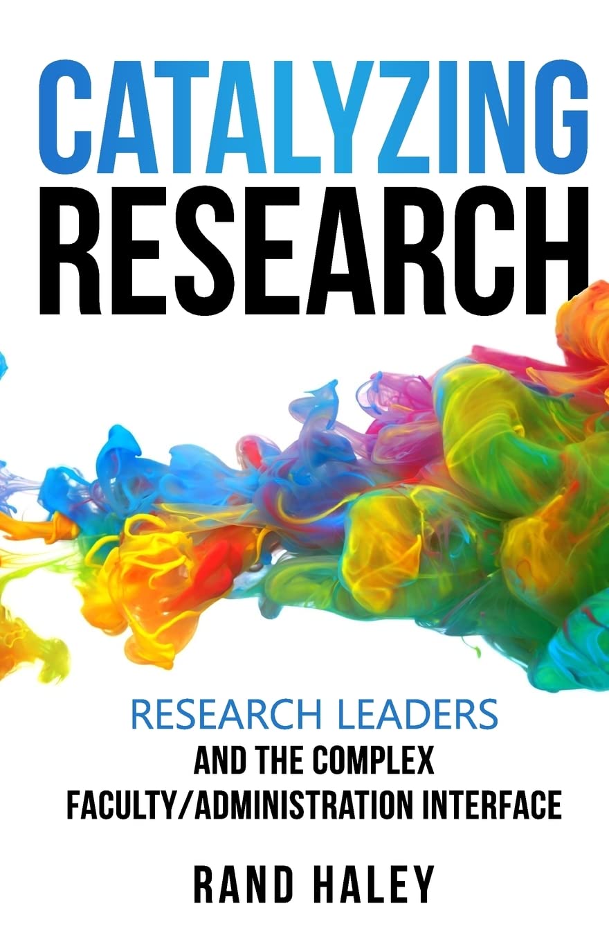 Catalyzing Research: Research Leaders and the Complex Faculty/Administration Interface - 7613