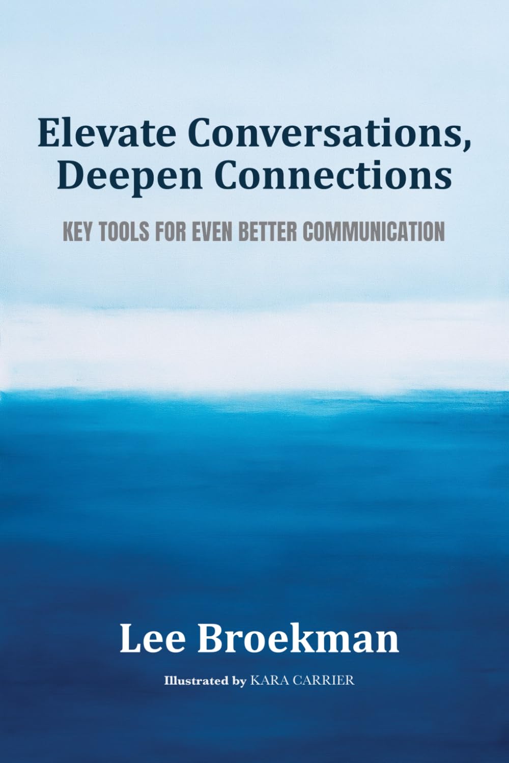 Elevate Conversations, Deepen Connections: Key Tools For Even Better Communication