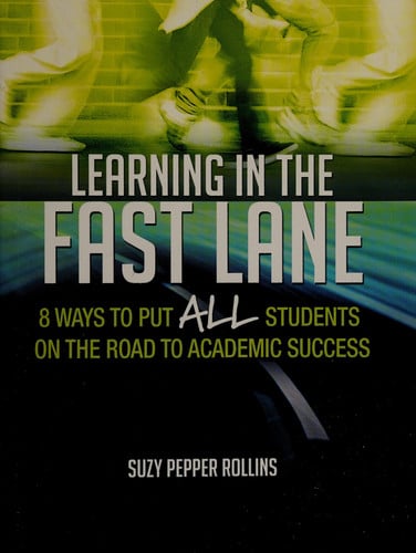 Learning in the fast lane : 8 ways to put ALL students on the road to academic success
