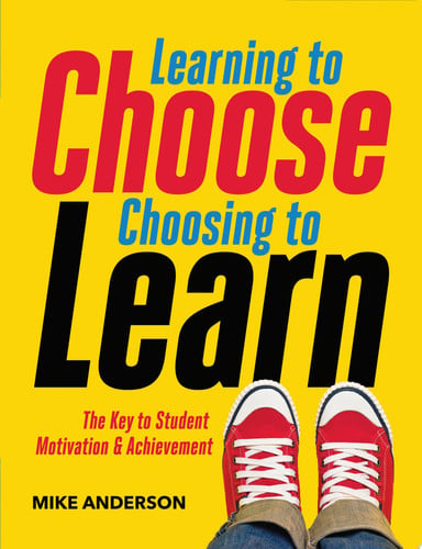 Learning to Choose, Choosing to Learn The Key to Student Motivation and Achievement