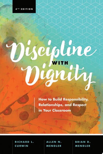 Discipline with Dignity, 4th Edition How to Build Responsibility, Relationships, and Respect in Your Classroom