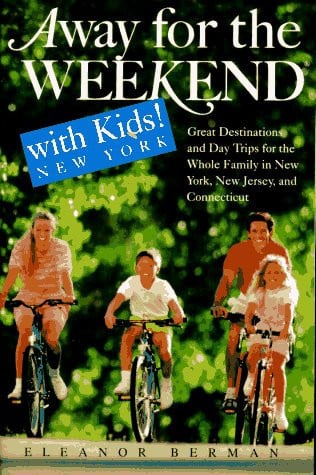 Away for the weekend with kids! New York : great destinations and day trips for the whole family in New York, New Jersey, and Connecticut
