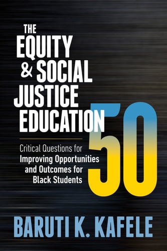 The Equity and Social Justice Education 50 Critical Questions for Improving Opportunities and Outcomes for Black Students