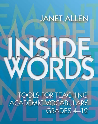 Inside Words Tools for Teaching Academic Vocabulary, Grades 4-12