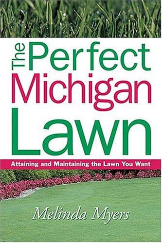 The perfect Michigan lawn: attaining and maintaining the lawn you want
