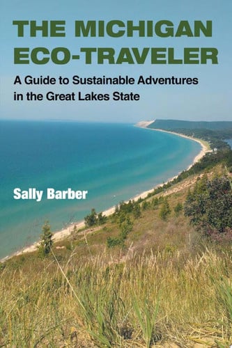 The Michigan eco-traveler: a guide to sustainable adventures in the Great Lakes state