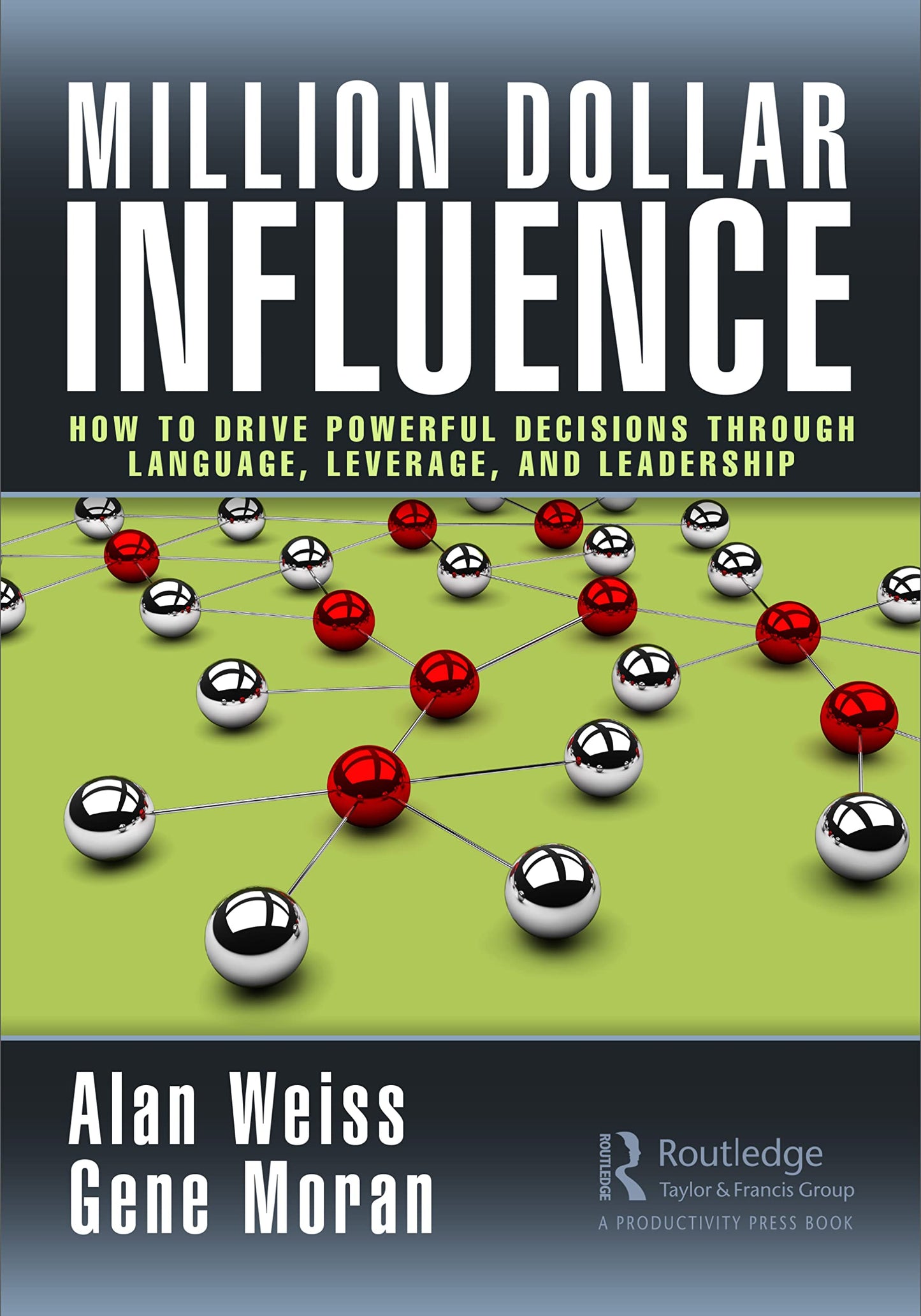 Million Dollar Influence: How to Drive Powerful Decisions through Language, Leverage, and Leadership - 558