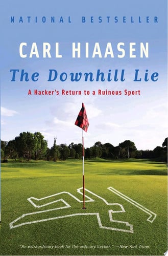 The Downhill Lie A Hacker's Return to a Ruinous Sport