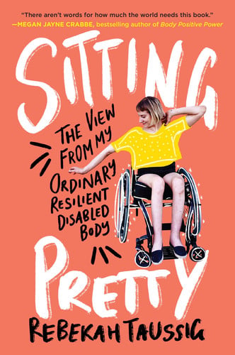 Sitting Pretty The View from My Ordinary Resilient Disabled Body