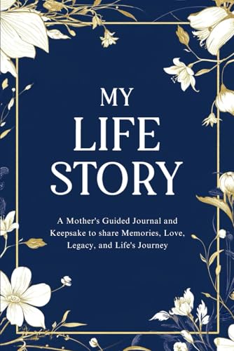 My Life Story: A Mother's Guided Journal and Keepsake to Share Memories, Love, Legacy, and Life's Journey - 7751