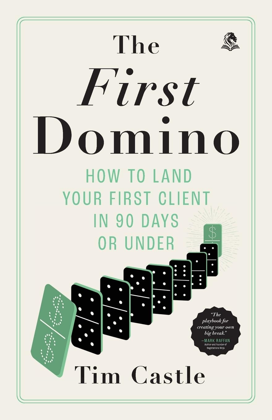 The First Domino: How to land your first client in 90 days or under