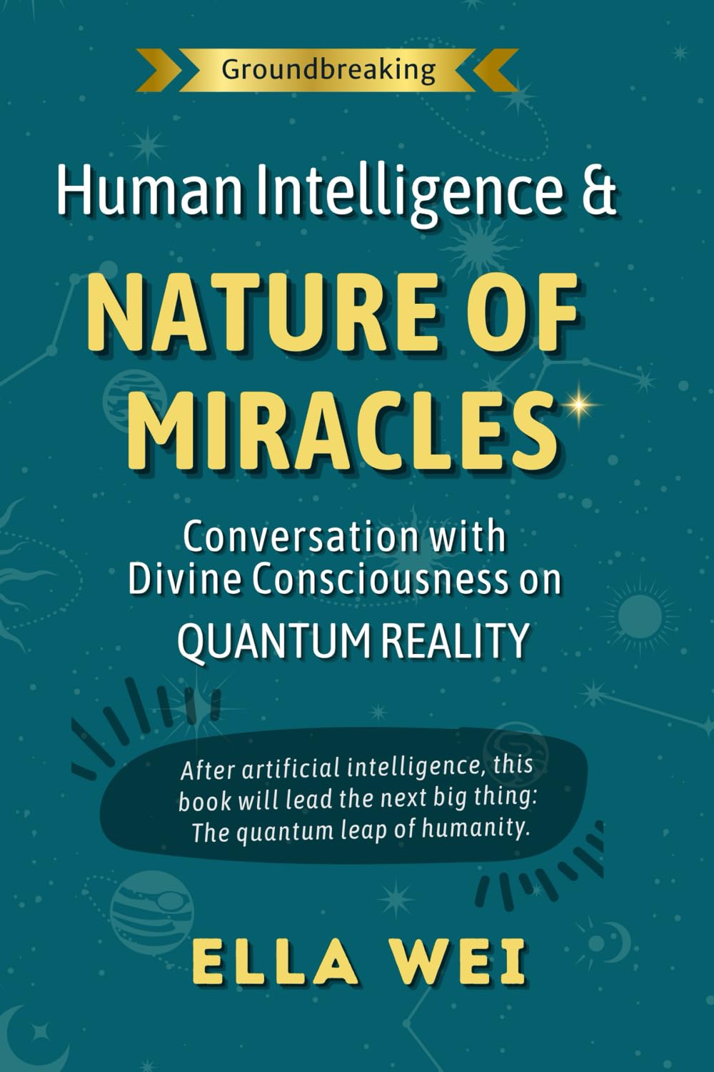 Human Intelligence and Nature Of Miracles: Conversation with Divine Consciousness on Quantum Reality