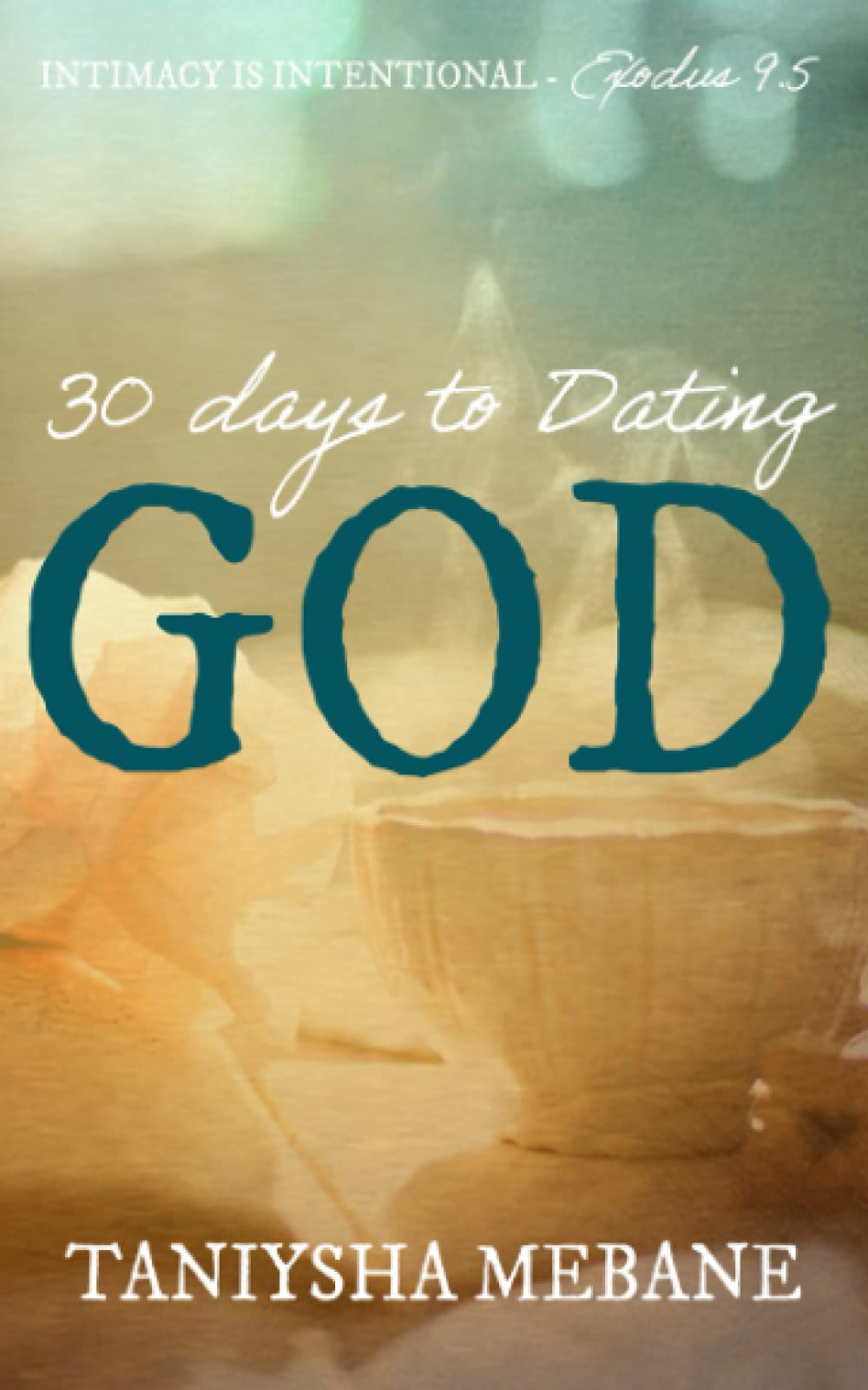 30 Days to Dating God: Intimacy is Intentional