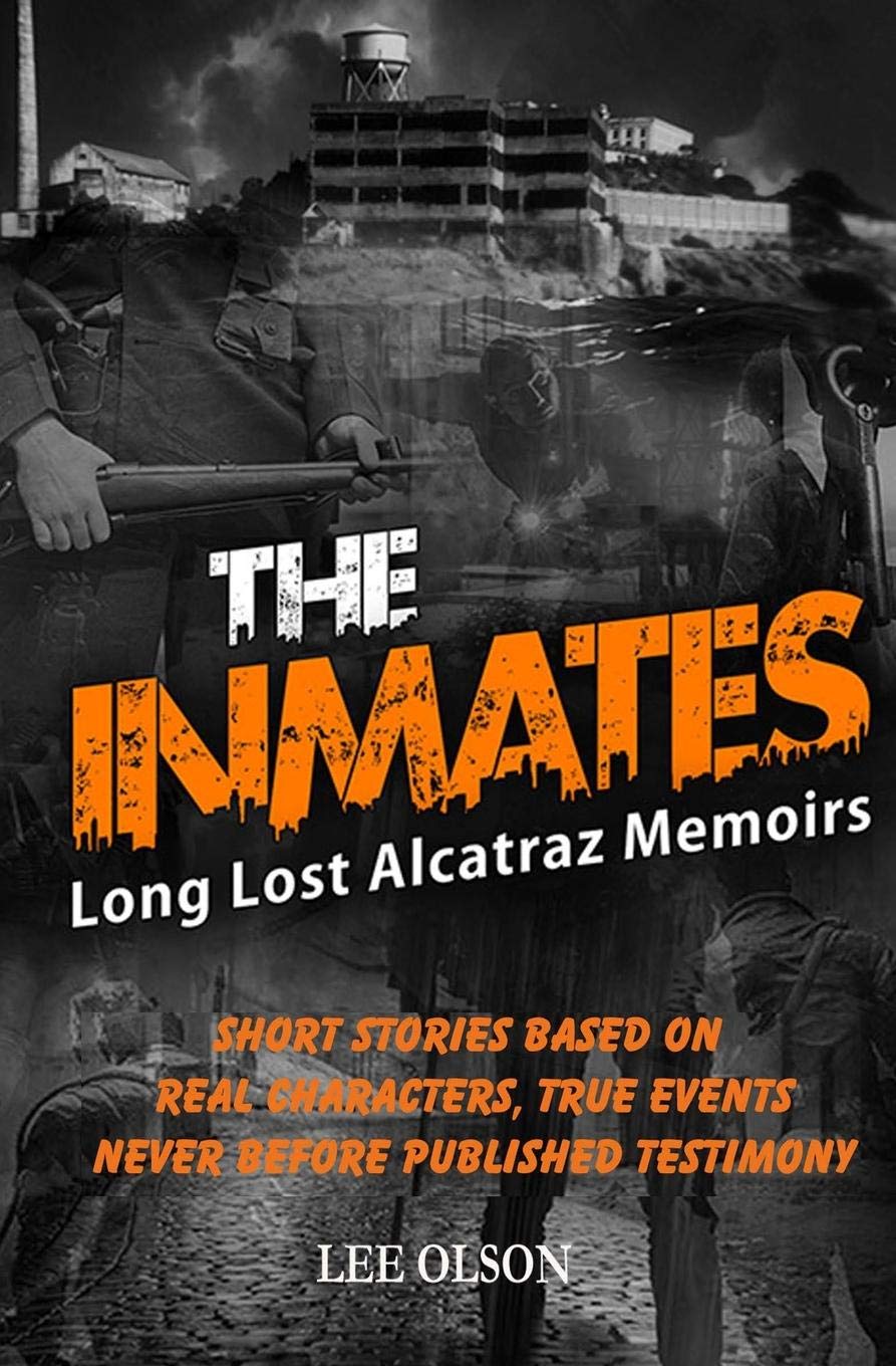 THE INMATES: Stories based on Long Lost Memoirs from Alcatraz
