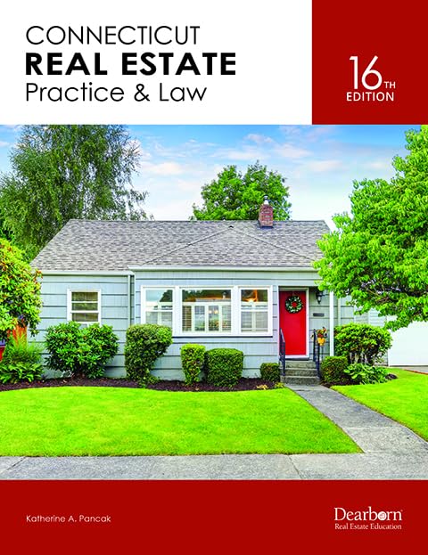 Connecticut Real Estate Practice & Law, 16th Edition: Includes updated CT policy & law changes. Key Concepts, 18 Unit Quizzes, a Practice Exam & answer rationales (Dearborn Real Estate Education) - 3867