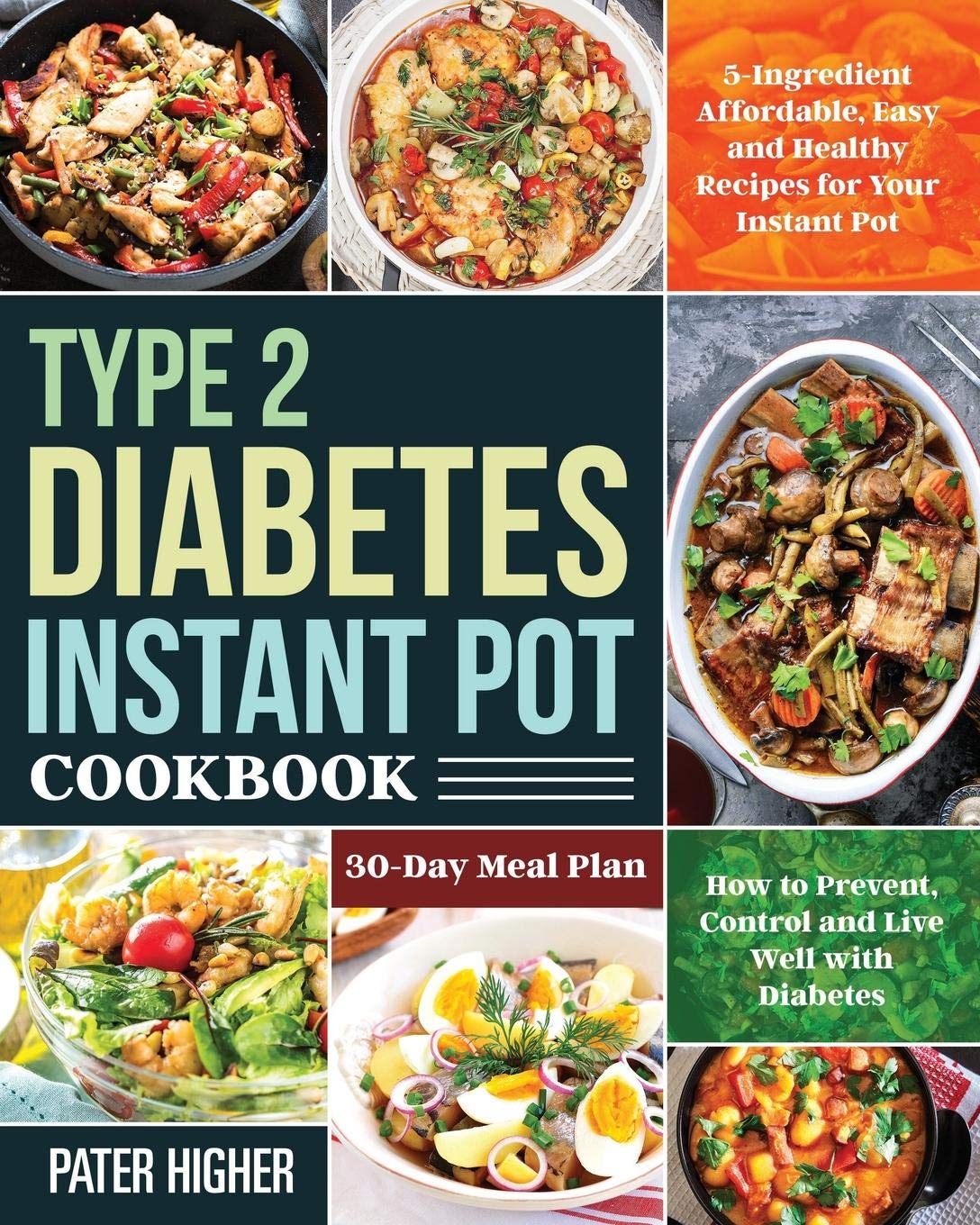 Type 2 Diabetes Instant Pot Cookbook: 5-Ingredient Affordable, Easy and Healthy Recipes for Your Instant Pot | 30-Day Meal Plan | How to Prevent, Control and Live Well with Diabetes - 5772