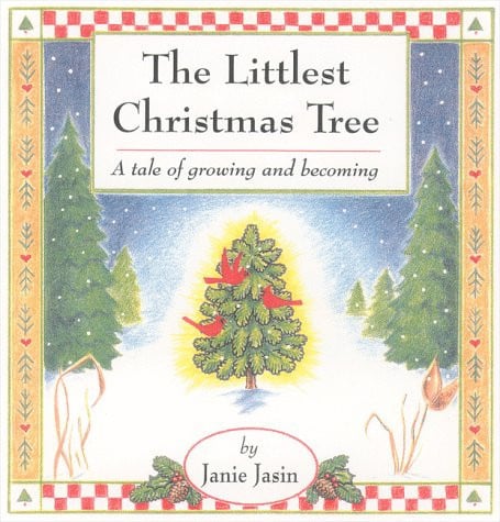 The Littlest Christmas Tree A Tale of Growing and Becoming
