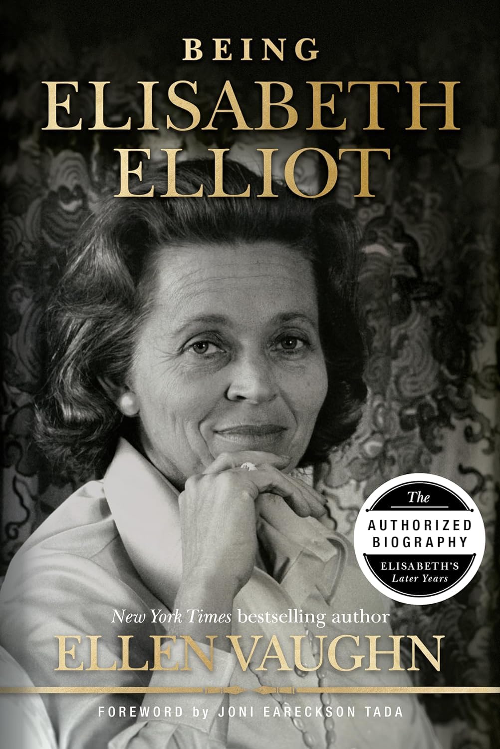 Being Elisabeth Elliot: The Authorized Biography: Elisabeth’s Later Years