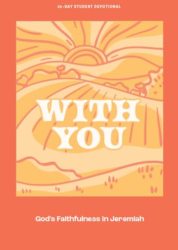 With You - Teen Devotional: God’s Faithfulness in Jeremiah (Volume 9) (Lifeway Students Devotions)