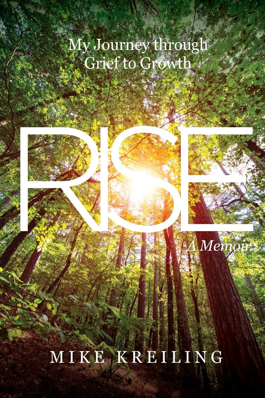 Rise: My Journey through Grief to Growth-A Memoir