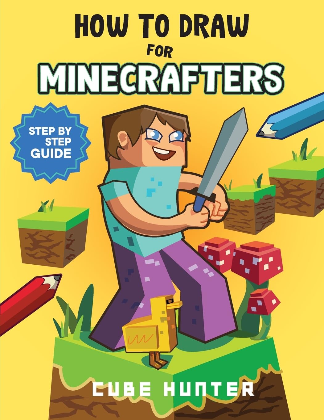 How To Draw for Minecrafters: Crafting Creativity A Step-by-Step Guide to Drawing for Minecrafter Enthusiasts (Unofficial Minecraft Activity Book for Kids)
