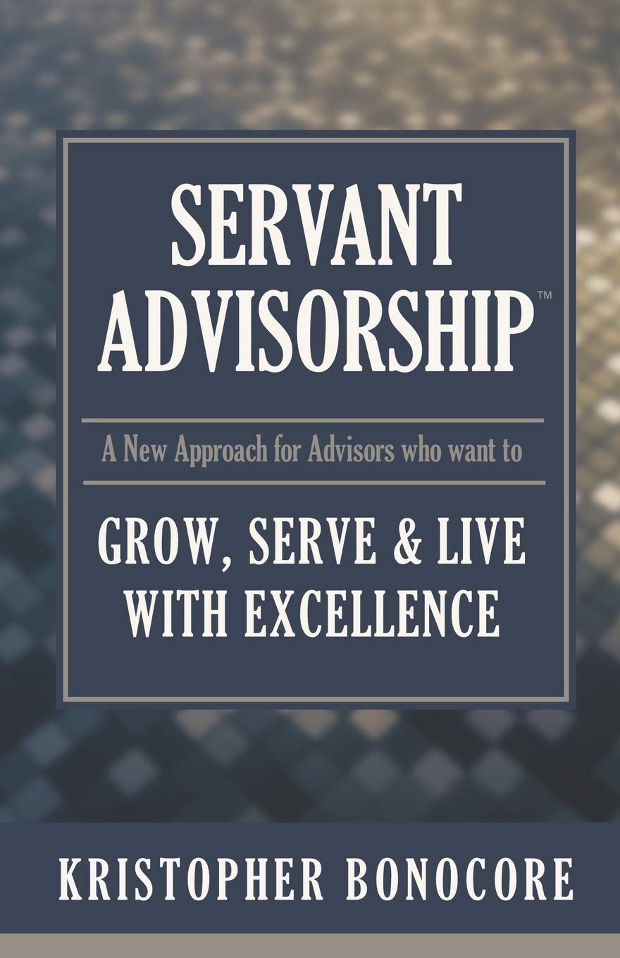 Servant Advisorship: The New Approach for Advisors Who Want to Grow, Serve and Live with Excellence - 3191