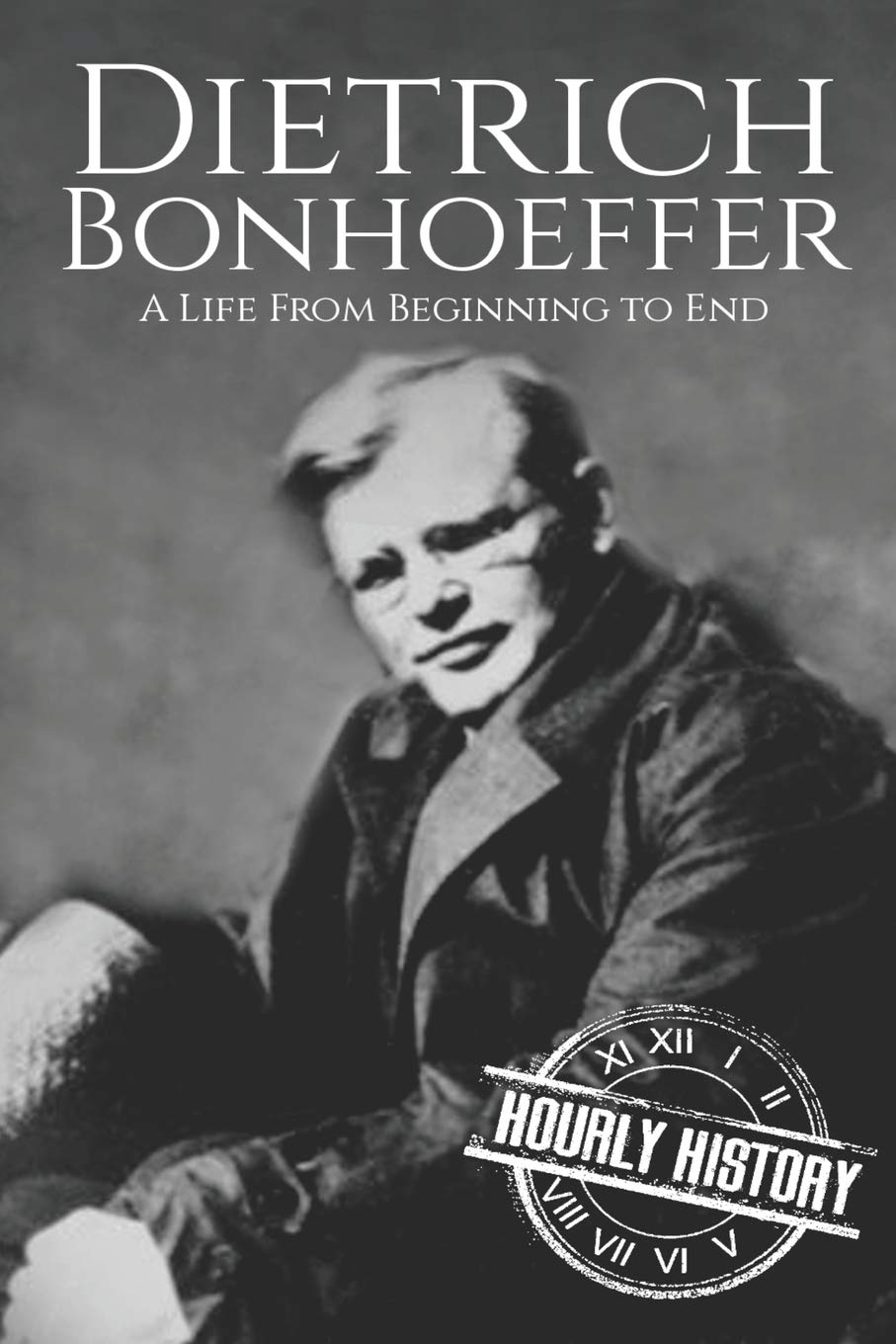 Dietrich Bonhoeffer: A Life from Beginning to End (Biographies of Christians) - 1094