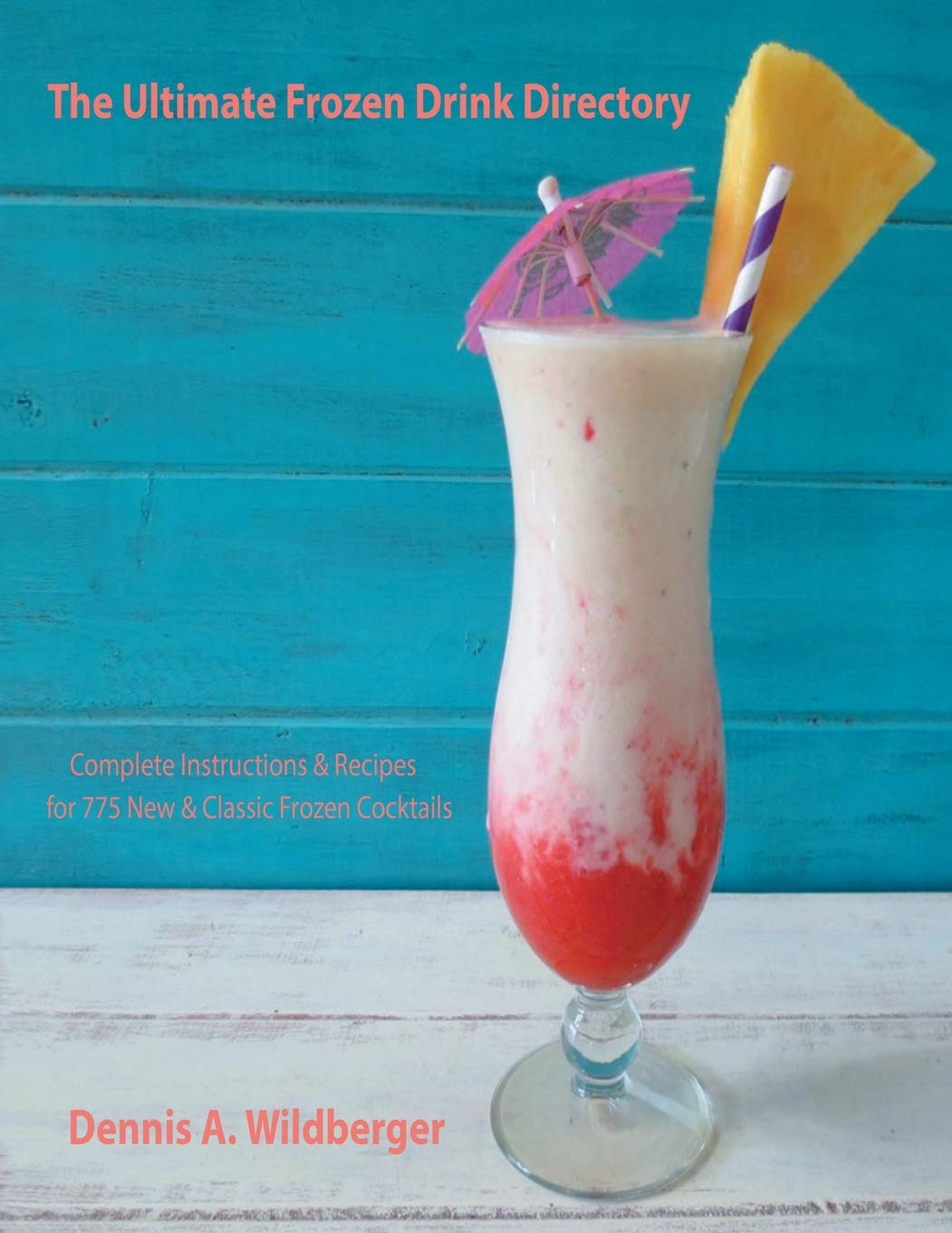 The Ultimate Frozen Drink Directory: 775 New & Classic Frozen Cocktail Recipes - 4599