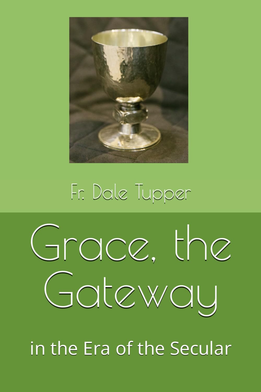 Grace, the Gateway,: in the Era of the Secular (Catholic, in the Era of the Secular)