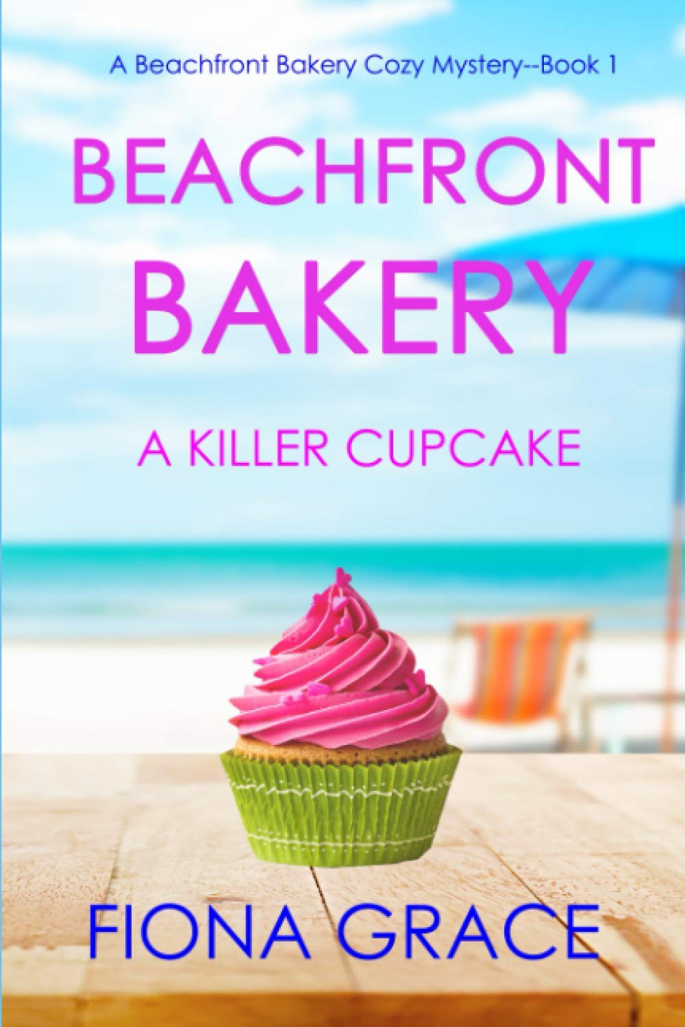 Beachfront Bakery: A Killer Cupcake (A Beachfront Bakery Cozy Mystery—Book 1)