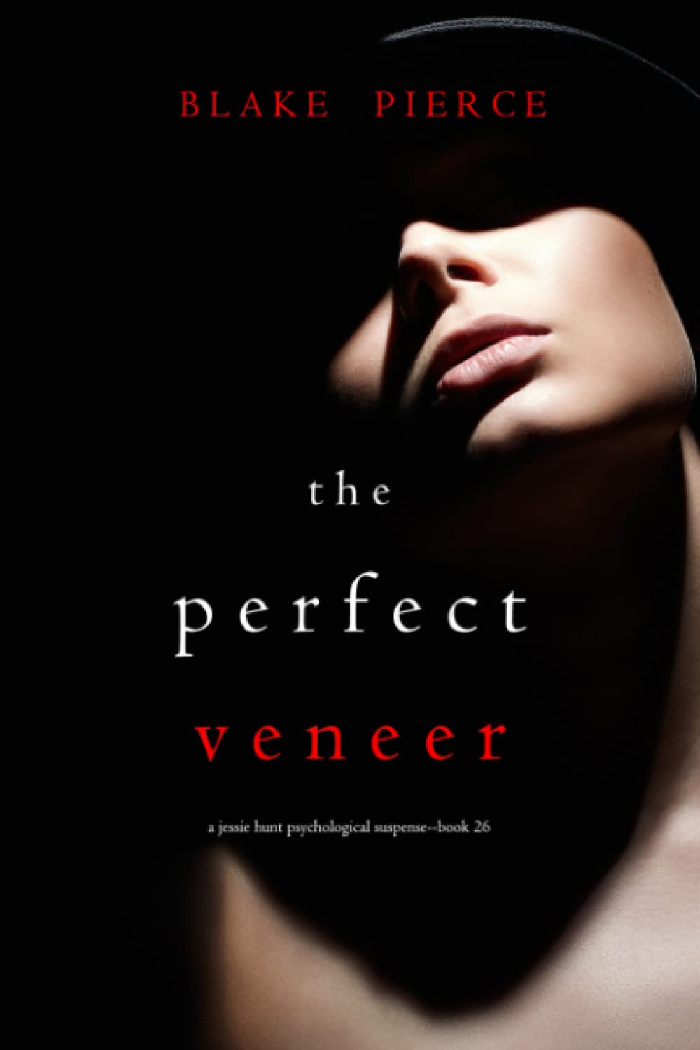 The Perfect Veneer (A Jessie Hunt Psychological Suspense Thriller—Book Twenty-Six)
