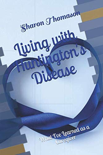 Living with Huntington's Disease: What I've Learned as a Caregiver