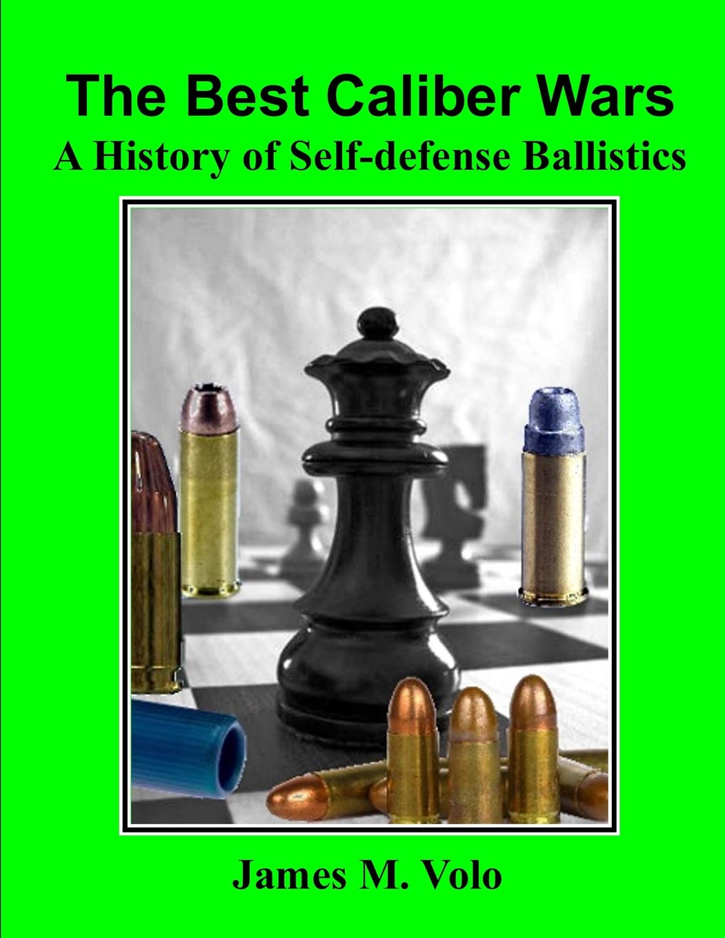 The Best Caliber Wars: A History of Self-defense Ballistics (The Traditional American History Series)