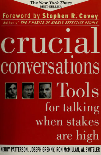 Crucial Conversations Tools for Talking when Stakes are High