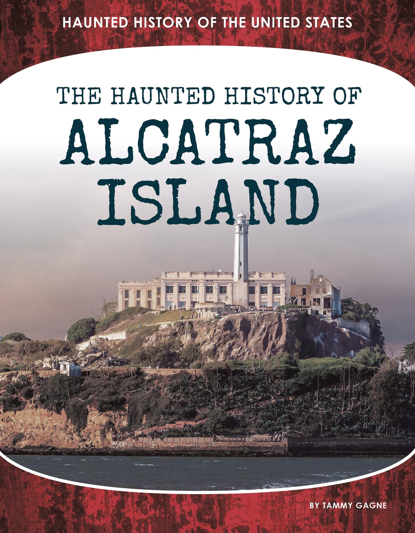 The Haunted History of Alcatraz Island (Haunted History of the United States) - 9235