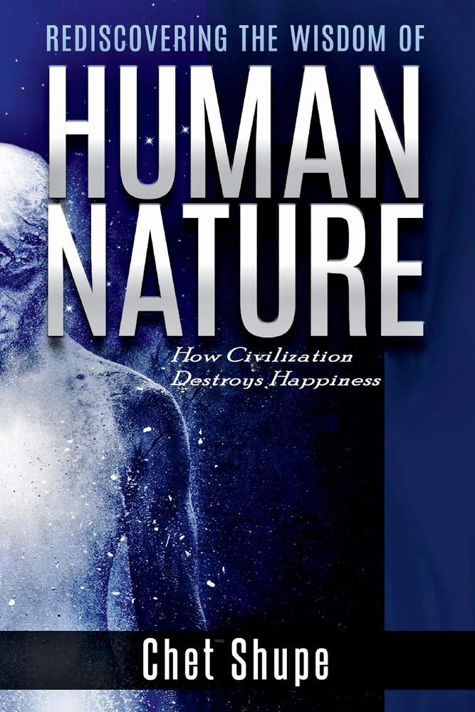 Rediscovering the Wisdom of Human Nature: How Civilization Destroys Happiness - 6739