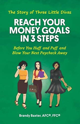 The Story of Three Little Divas: Reach Your Goal in 3 Steps: Before You Huff and Puff and Blow Your Next Paycheck Away