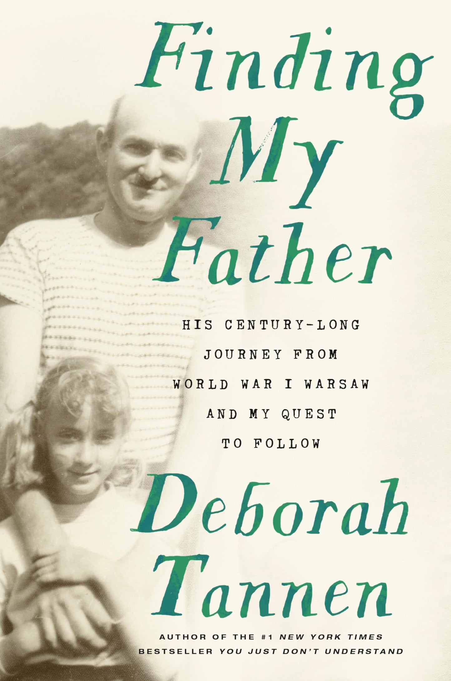 Finding My Father: His Century-Long Journey from World War I Warsaw and My Quest to Follow