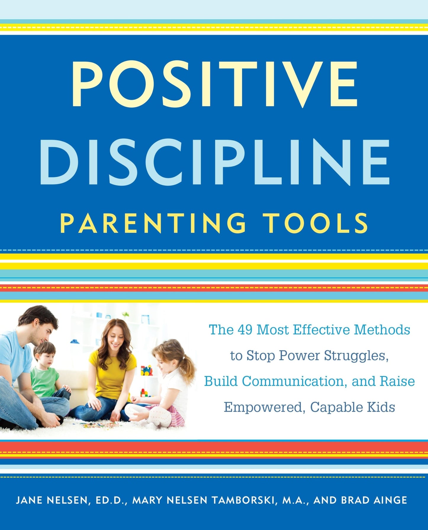 Positive Discipline Parenting Tools: The 49 Most Effective Methods to Stop Power Struggles, Build Communication, and Raise Empowered, Capable Kids - 9874