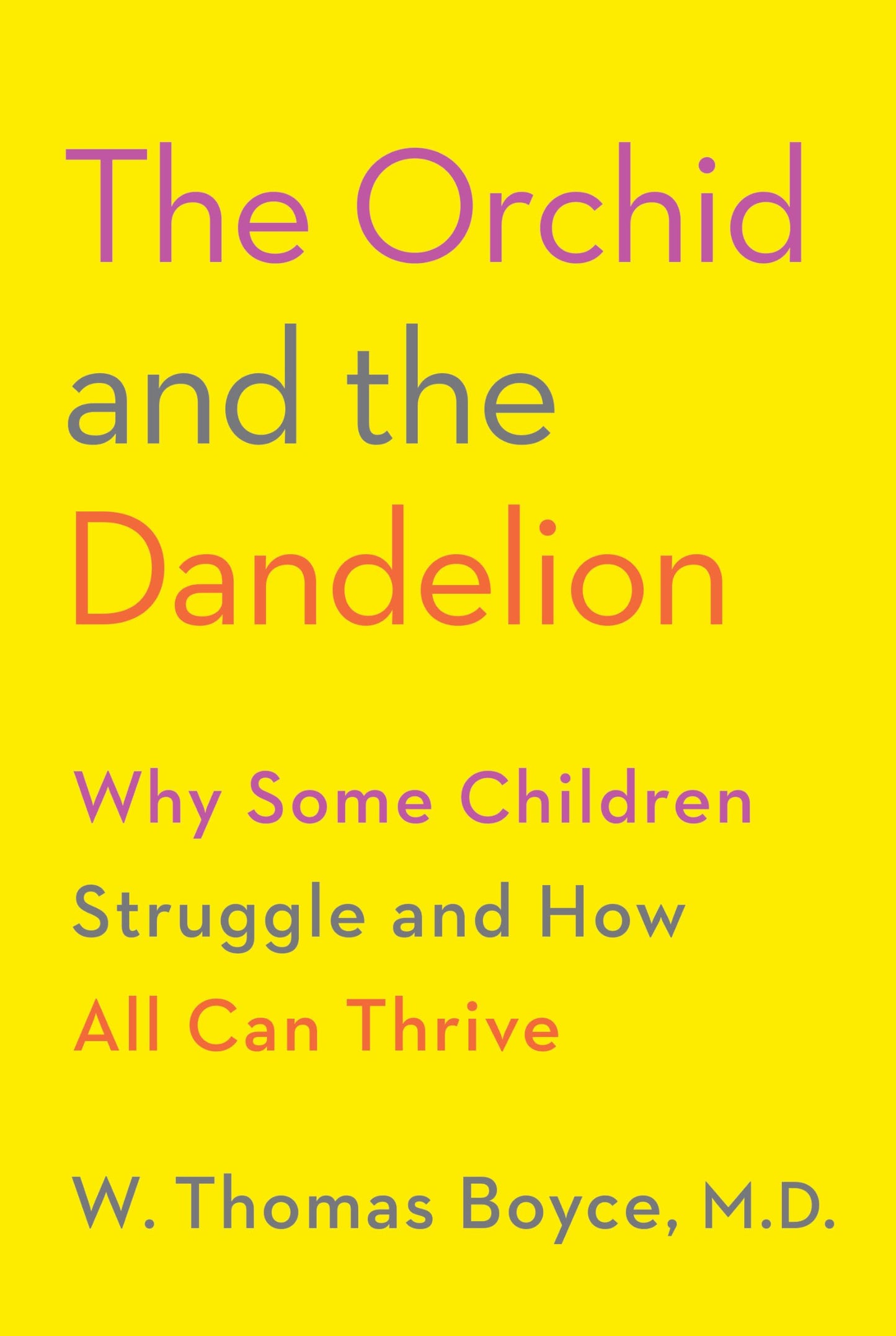 The Orchid and the Dandelion: Why Some Children Struggle and How All Can Thrive - 5420