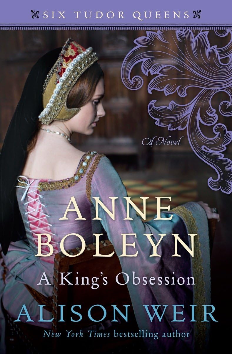 Anne Boleyn, A King's Obsession: A Novel (Six Tudor Queens) - 3733