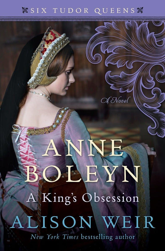 Anne Boleyn, A King's Obsession: A Novel (Six Tudor Queens) - 3733