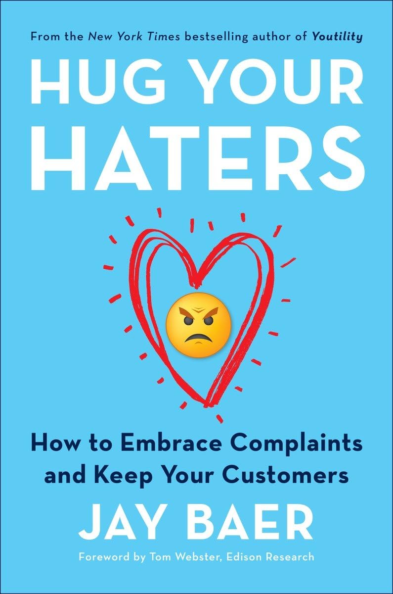 Hug Your Haters: How to Embrace Complaints and Keep Your Customers - 8478
